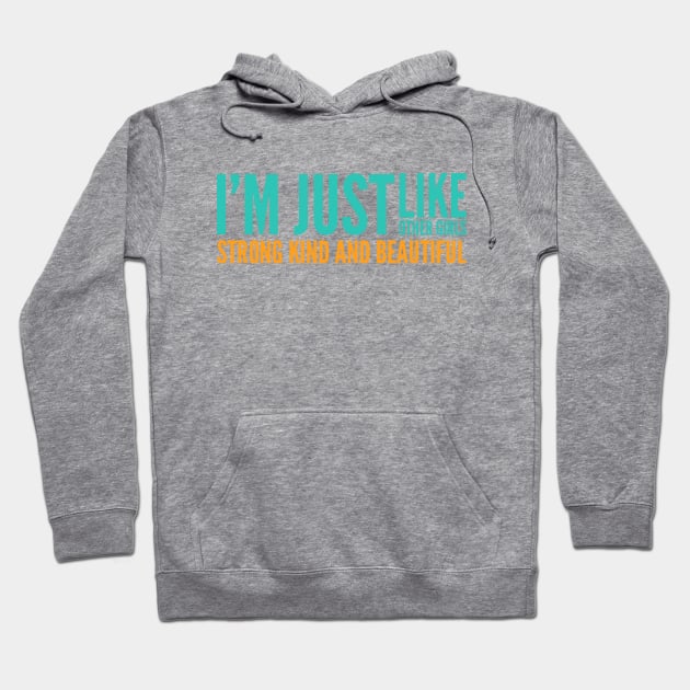 I'm just Like other girls Strong Kind and Beautiful Hoodie by BoogieCreates